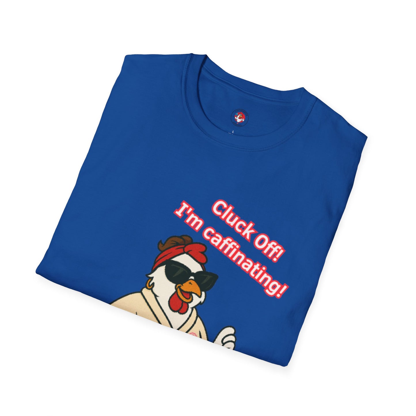 Cluck Off! I'm Caffinating Tee – Big Chick Energy Series