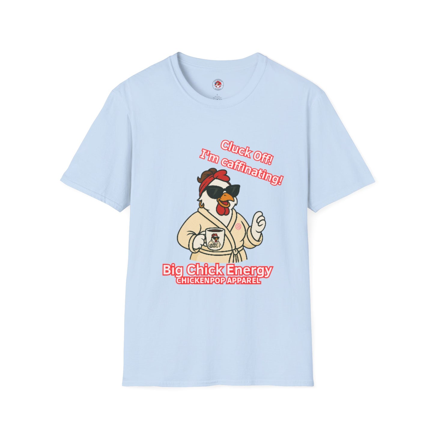 Cluck Off! I'm Caffinating Tee – Big Chick Energy Series