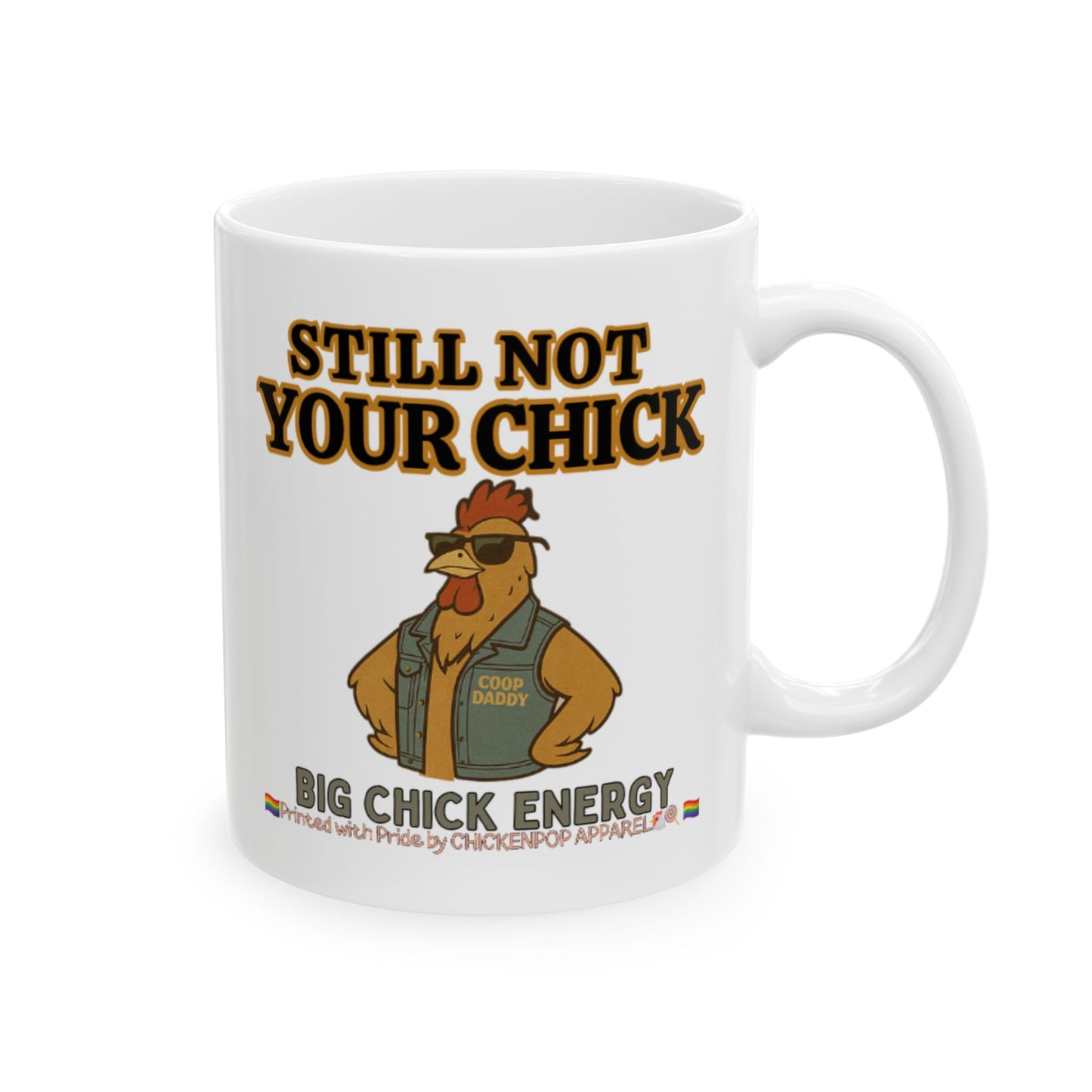 Still Not Your Chick Mug – Coop Daddy’s Morning Mood