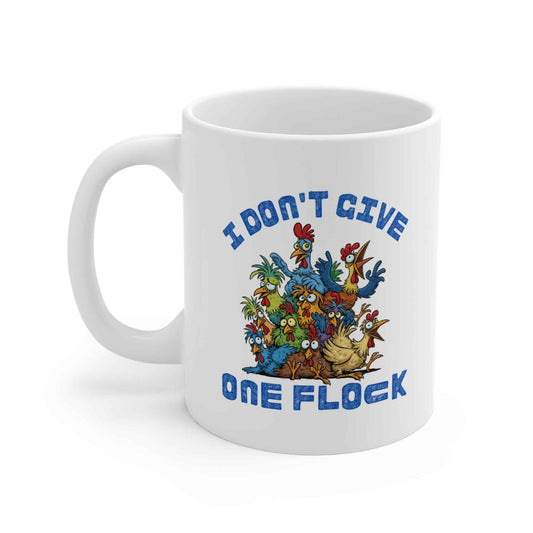I Don’t Give One Flock Mug – Funny Sarcastic Chicken Coffee Mug | ChickenPop Apparel 11oz Ceramic Cup