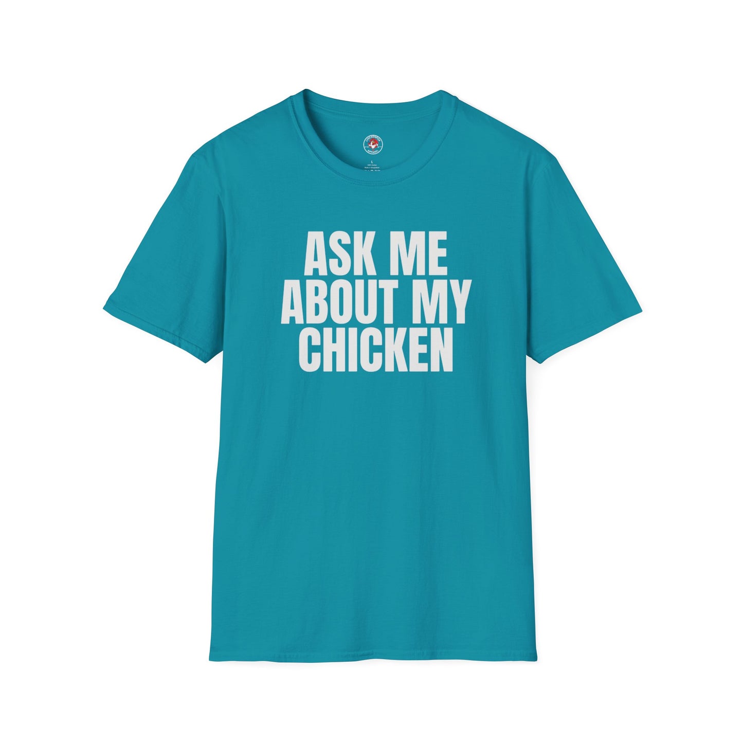 Ask Me About My Chicken Unisex Tee