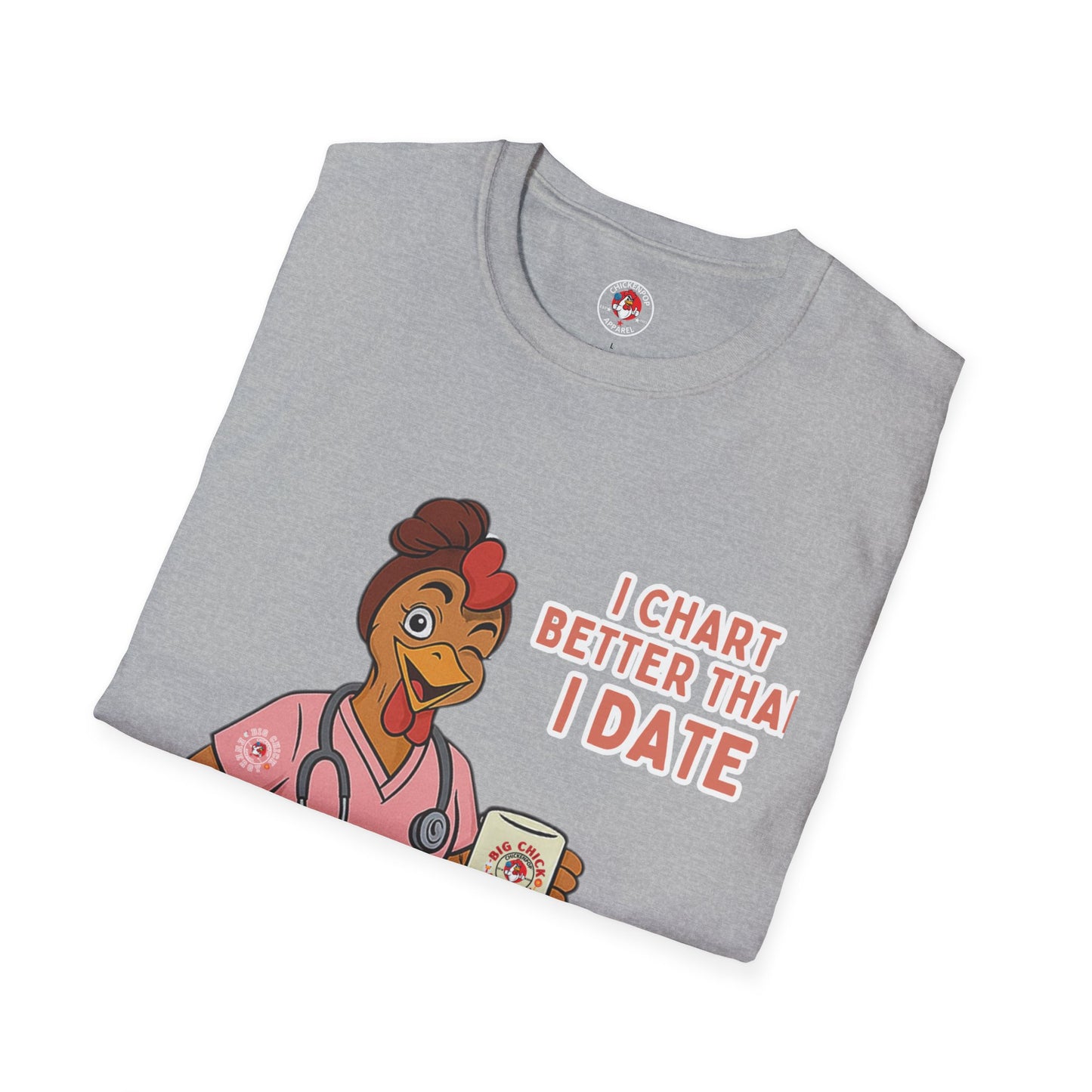 I Chart Better Than I Date| Code Sass Chicken Nurse Tee | Unisex Fit