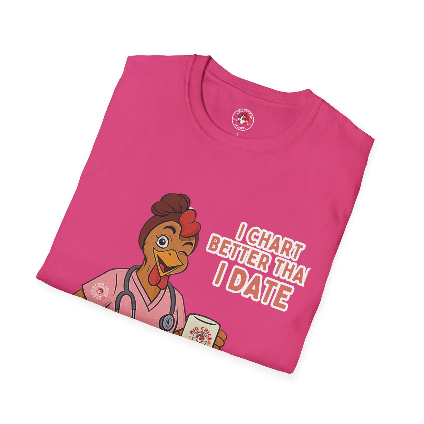 I Chart Better Than I Date| Code Sass Chicken Nurse Tee | Unisex Fit