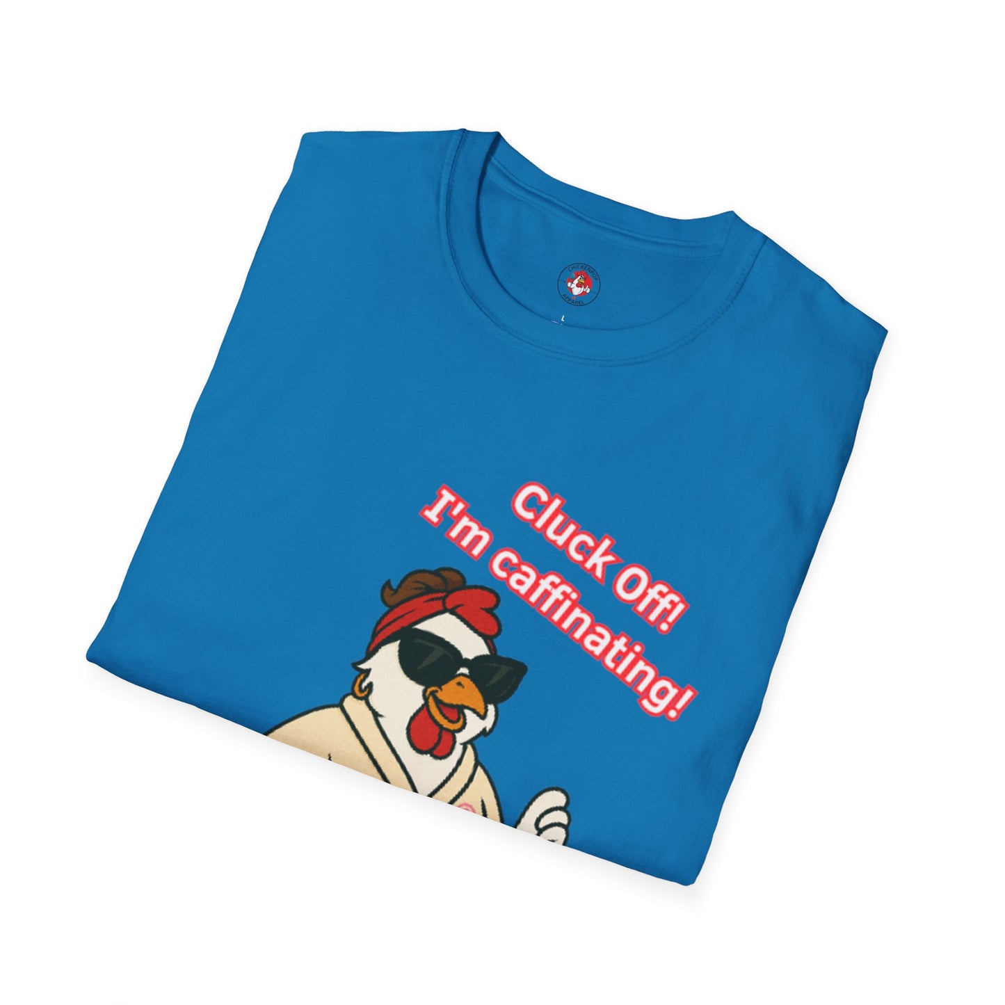 Cluck Off! I'm Caffinating Tee – Big Chick Energy Series