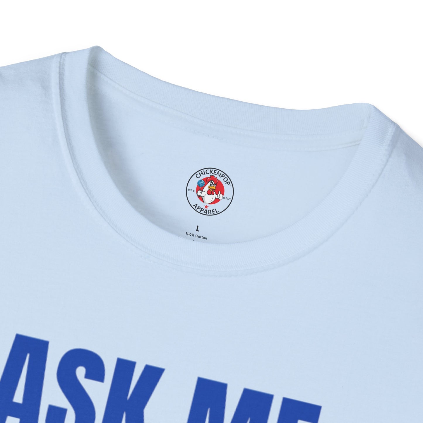 Ask Me About My Chicken Unisex Tee