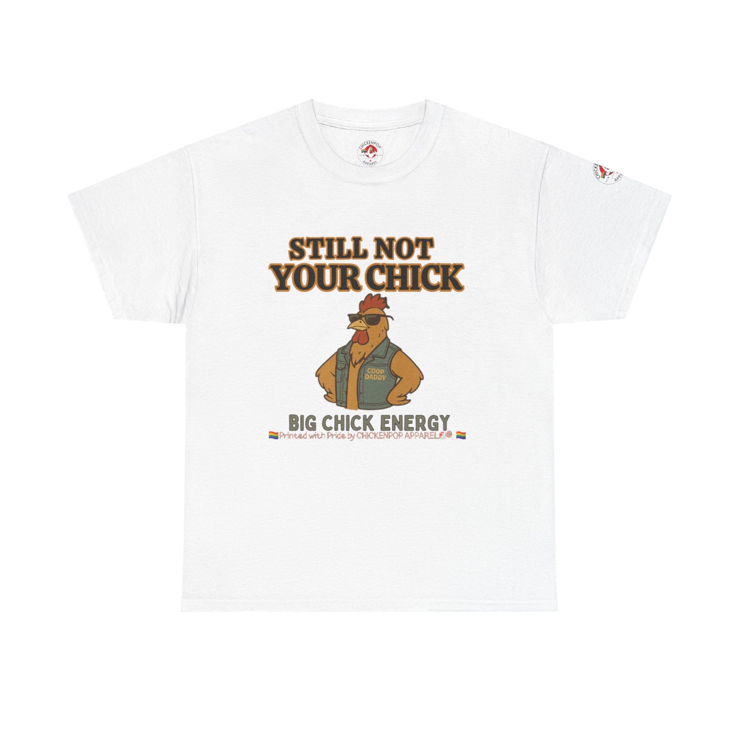 Still Not Your Chick Tee – Coop Daddy's Pride-Fueled Flex