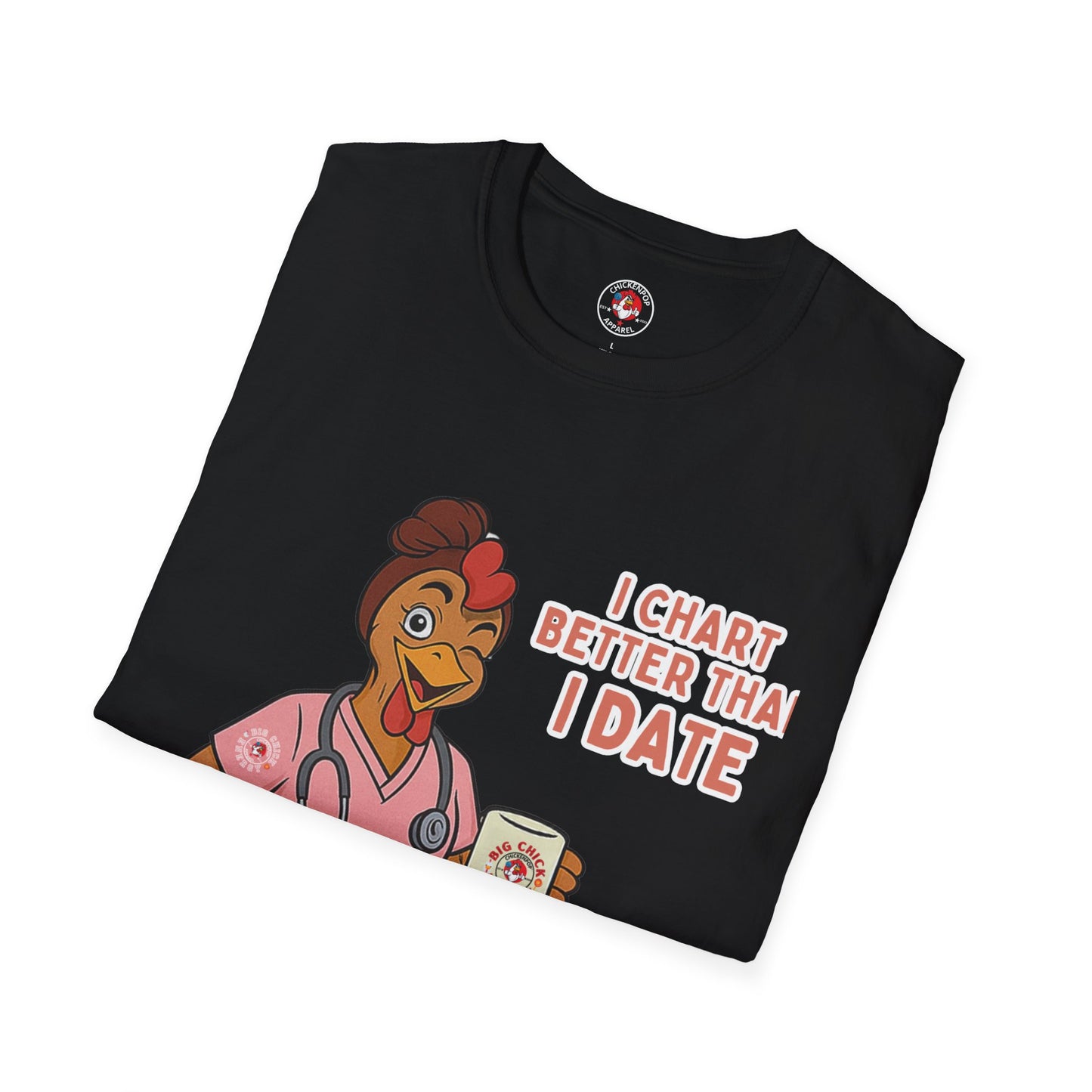 I Chart Better Than I Date| Code Sass Chicken Nurse Tee | Unisex Fit