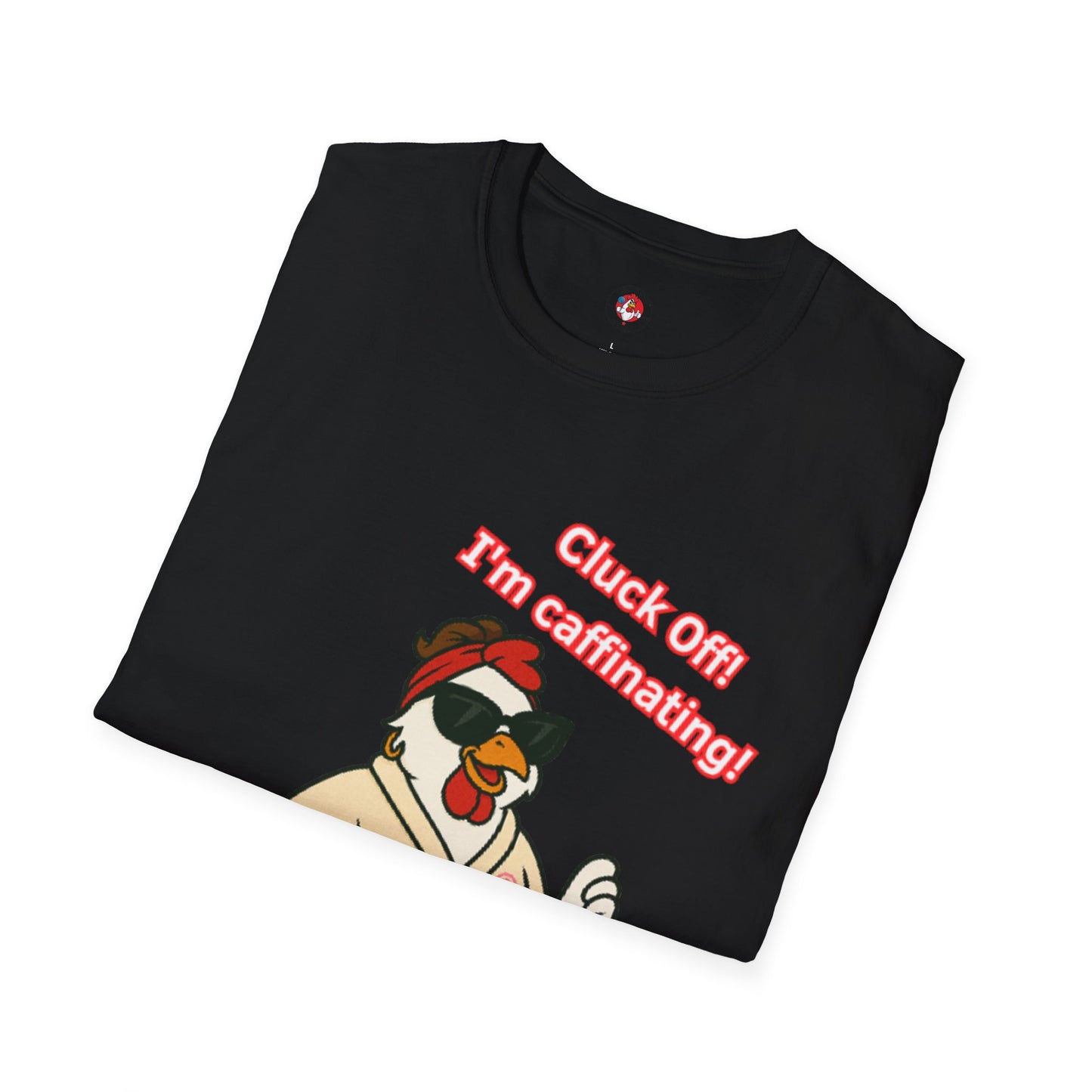 Cluck Off! I'm Caffinating Tee – Big Chick Energy Series