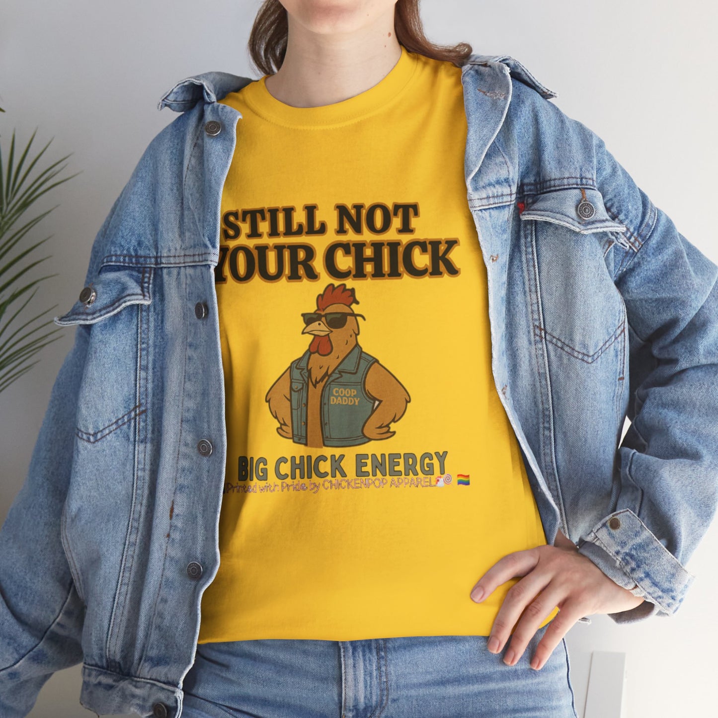 Still Not Your Chick Tee – Coop Daddy's Pride-Fueled Flex