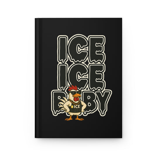 Ice Ice Baby Chicken Agent Hardcover Journal — Funny Cool Rooster Notebook