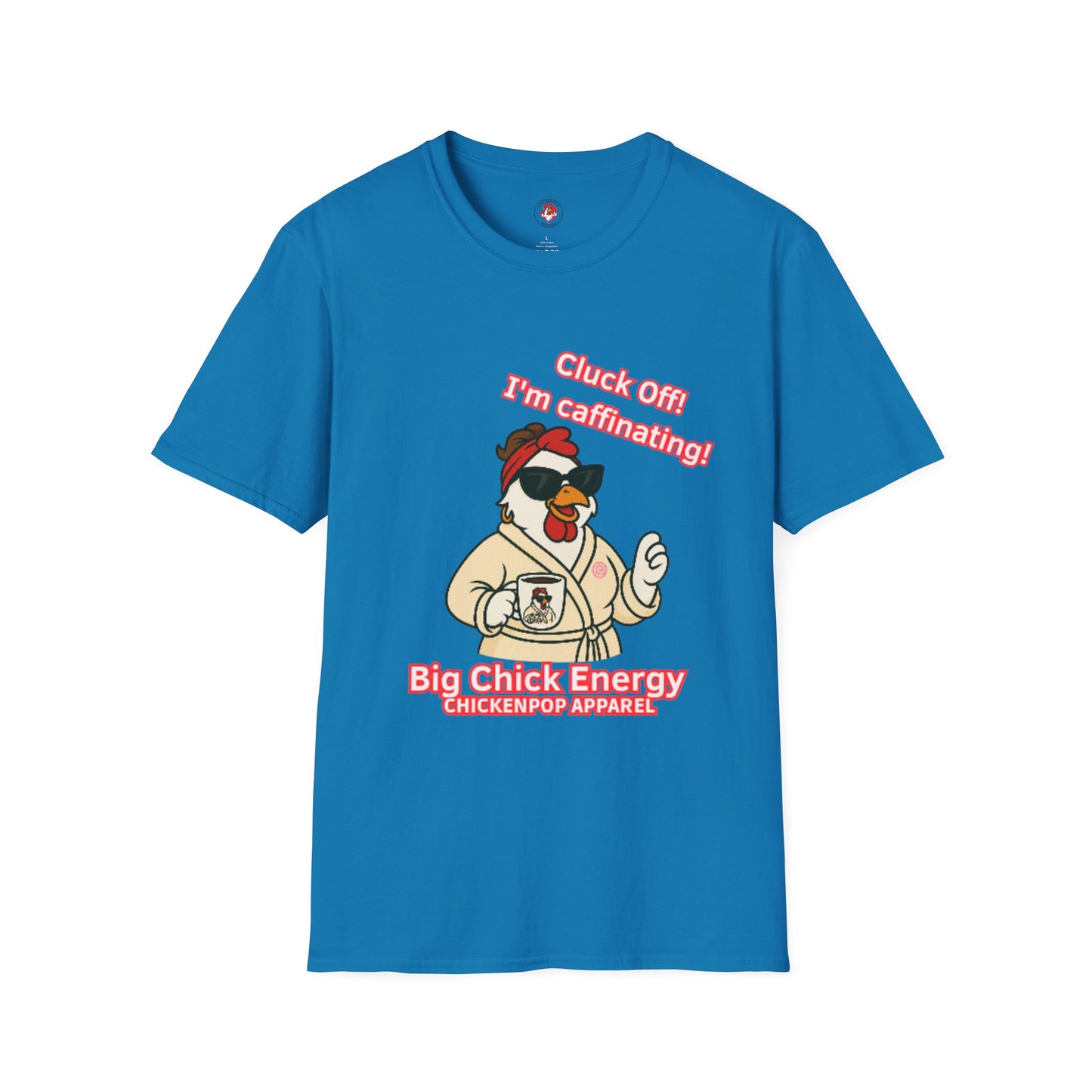 Cluck Off! I'm Caffinating Tee – Big Chick Energy Series