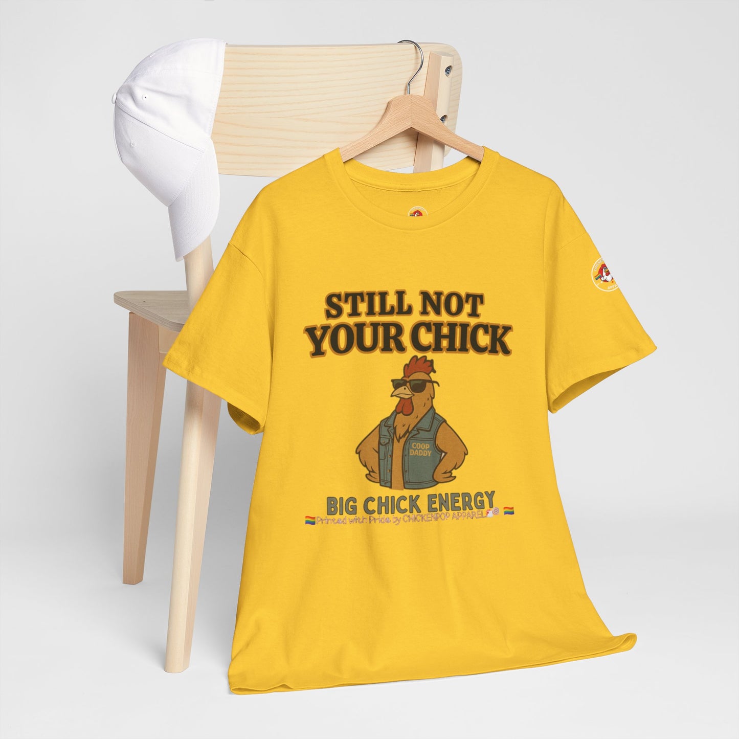 Still Not Your Chick Tee – Coop Daddy's Pride-Fueled Flex