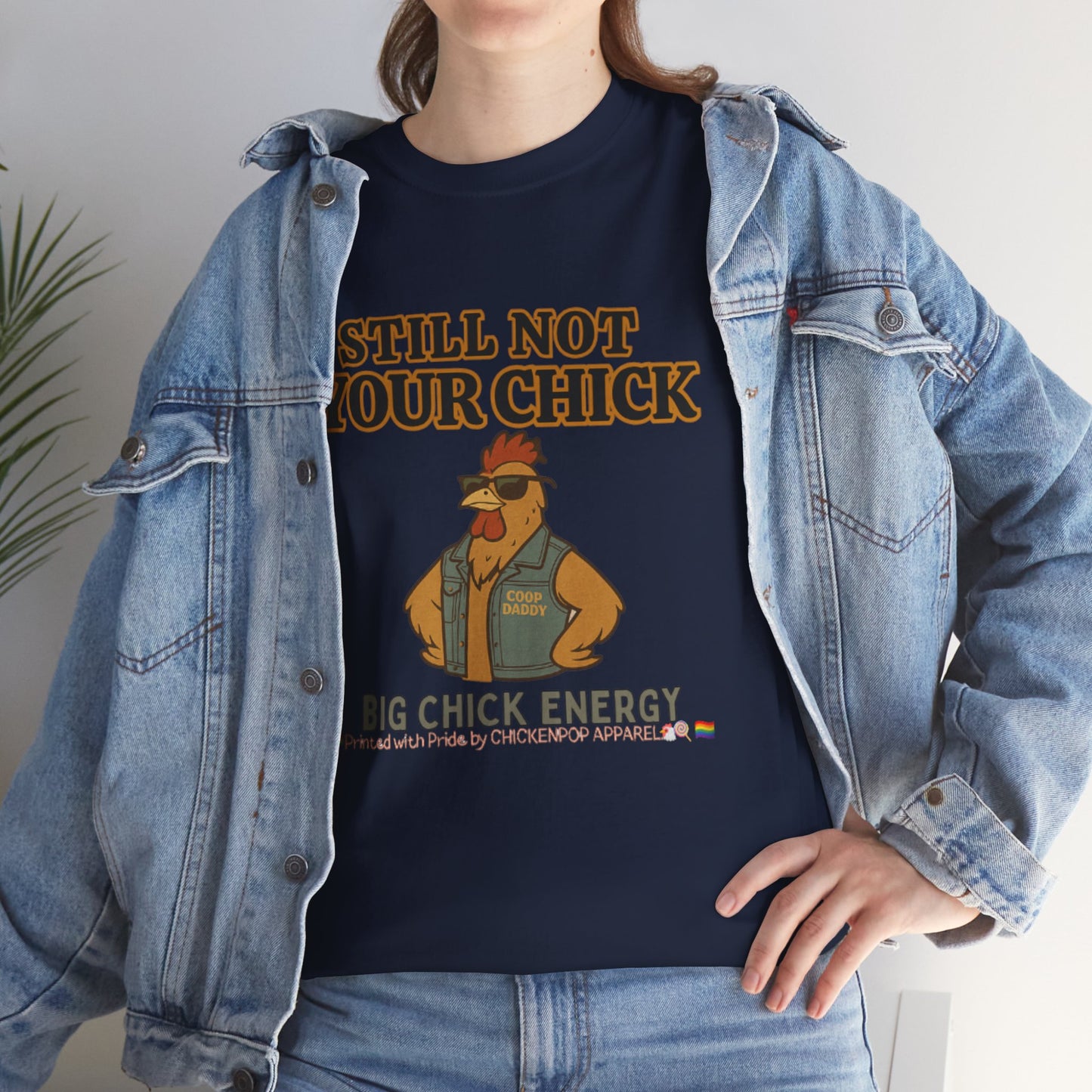 Still Not Your Chick Tee – Coop Daddy's Pride-Fueled Flex