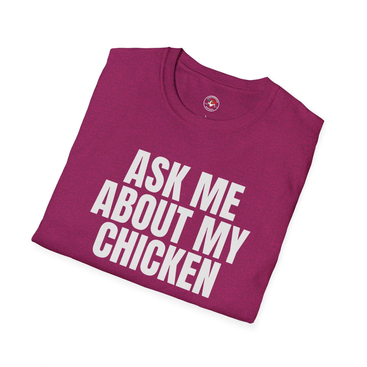 Ask Me About My Chicken Unisex Tee