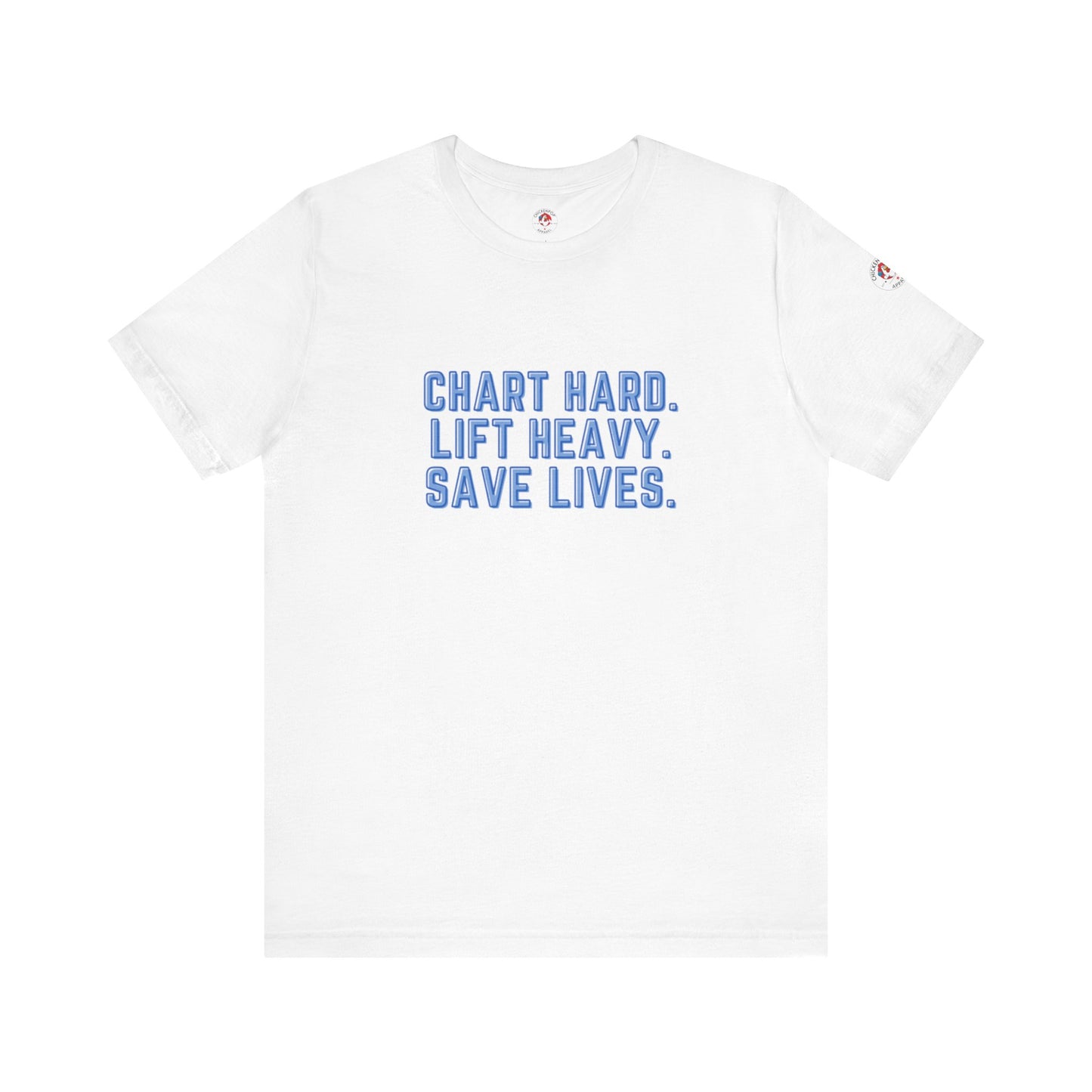 Chart Hard. Lift Heavy. Save Lives. –Nurses Code Sass Men’s Tee