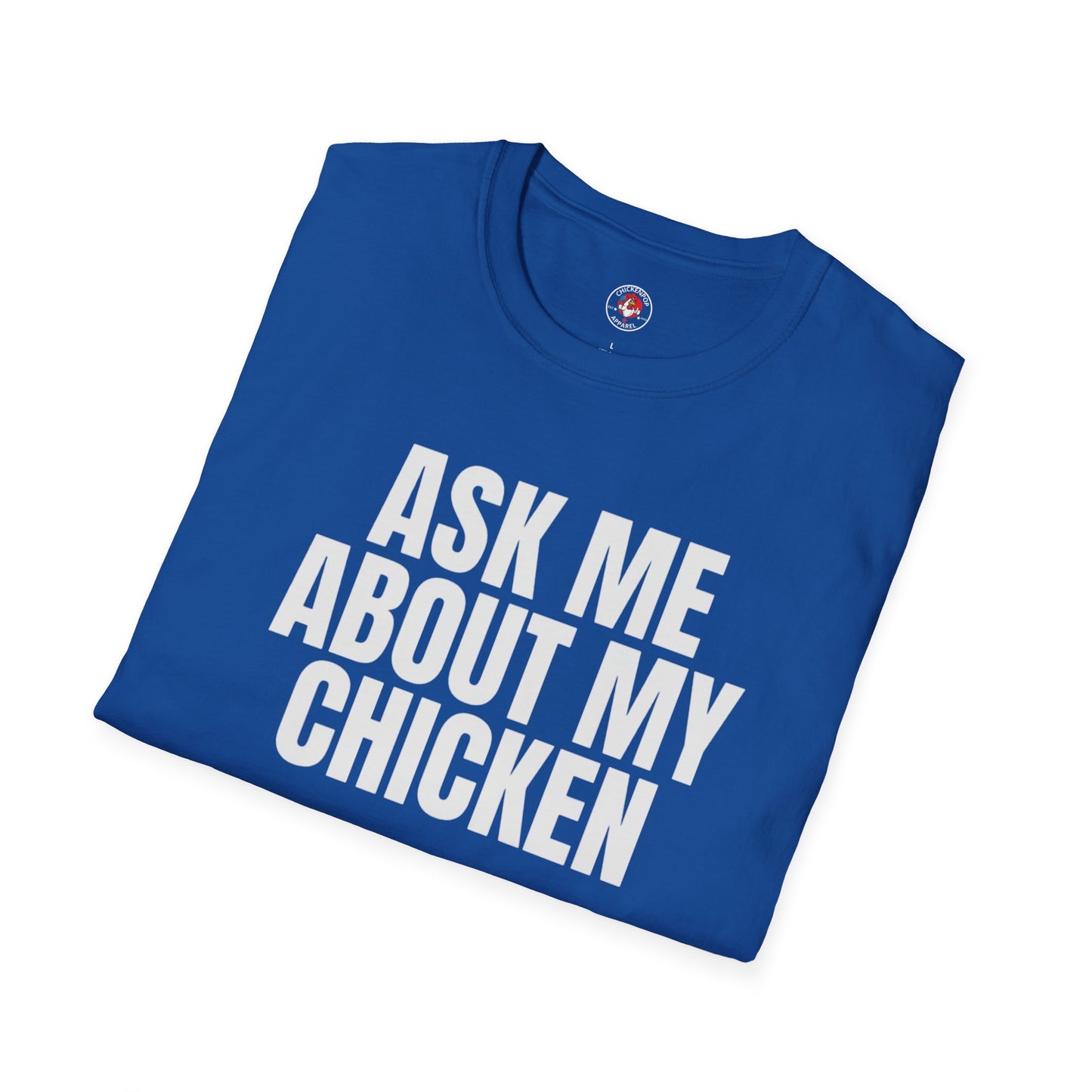 Ask Me About My Chicken Unisex Tee