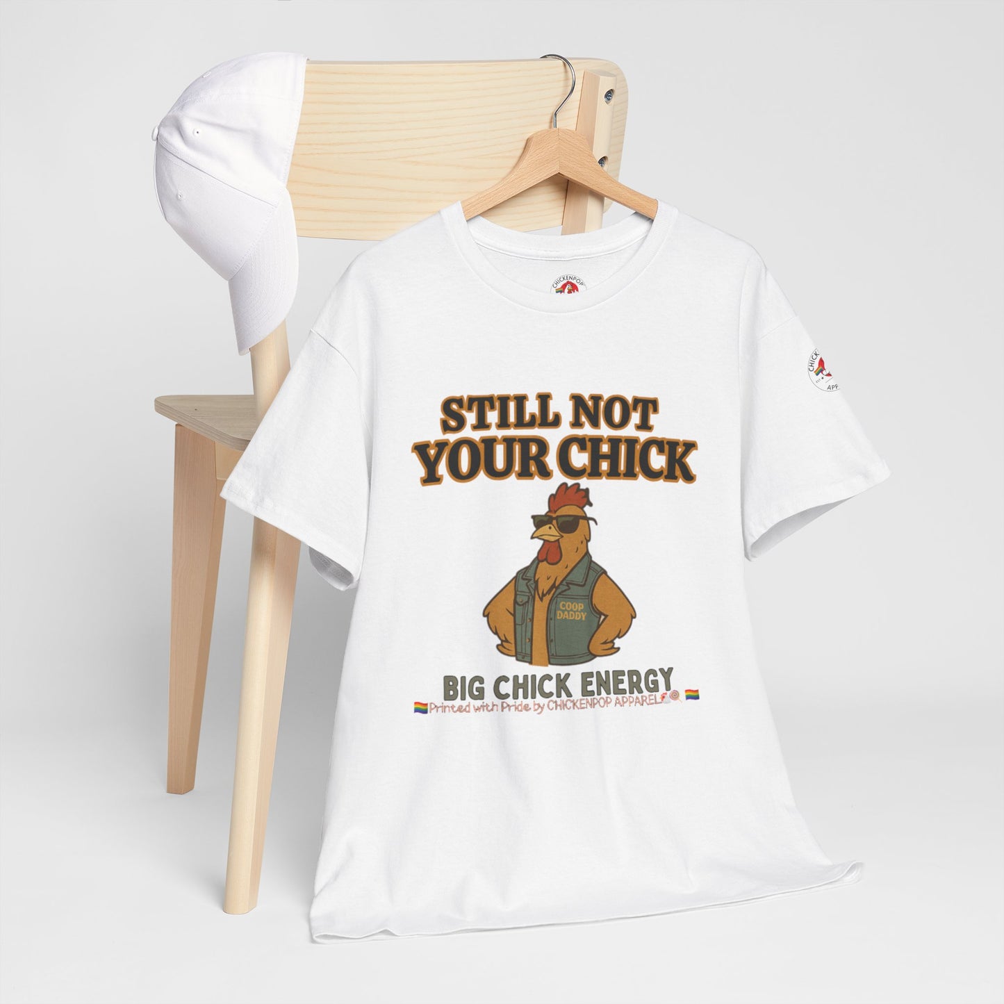 Still Not Your Chick Tee – Coop Daddy's Pride-Fueled Flex