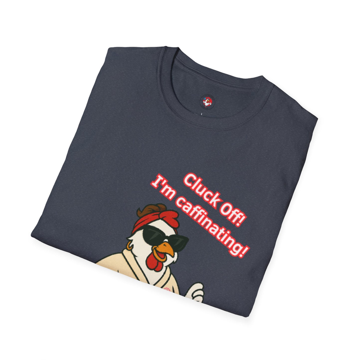 Cluck Off! I'm Caffinating Tee – Big Chick Energy Series