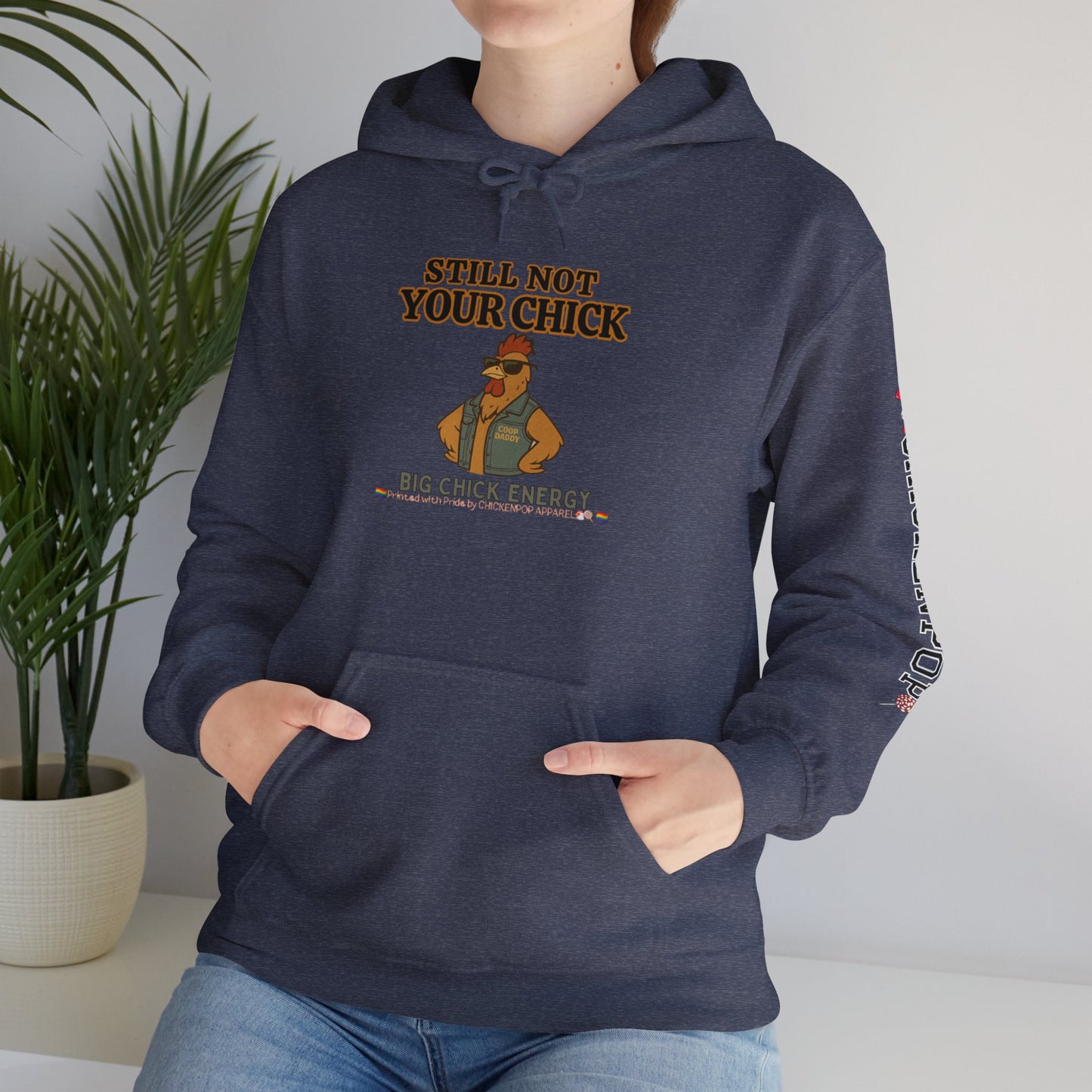 Still Not Your Chick Hoodie – Unisex Big Chick Energy Sweatshirt | Feminist Funny Chicken Hoodie