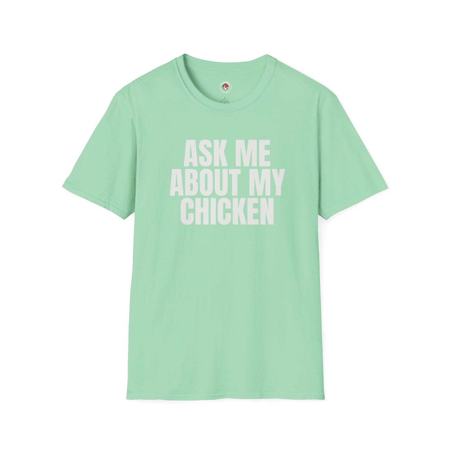 Ask Me About My Chicken Unisex Tee