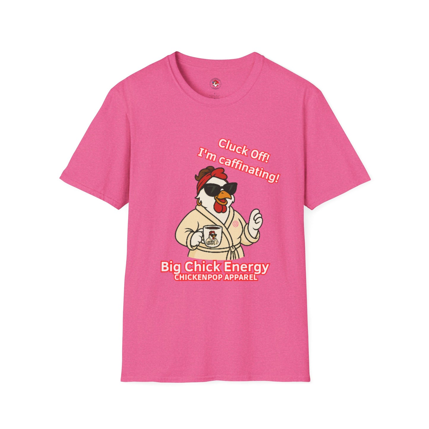 Cluck Off! I'm Caffinating Tee – Big Chick Energy Series