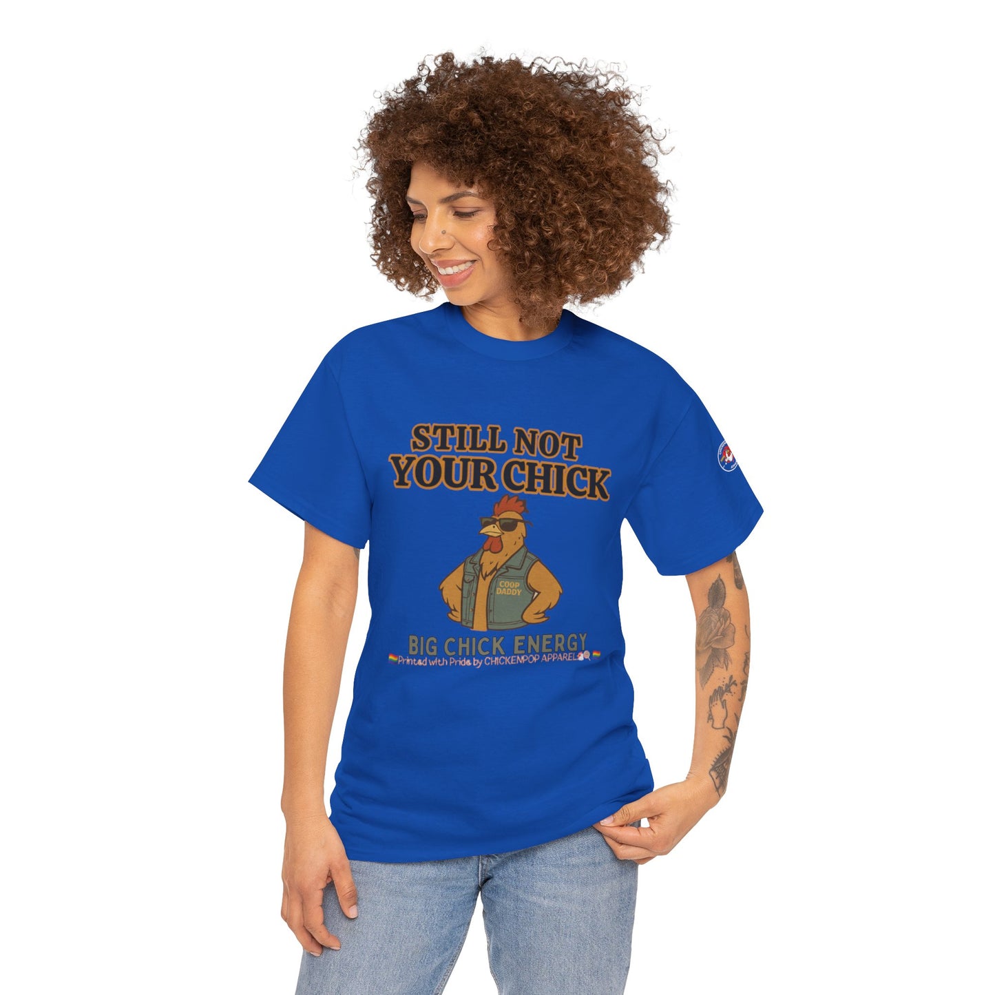 Still Not Your Chick Tee – Coop Daddy's Pride-Fueled Flex