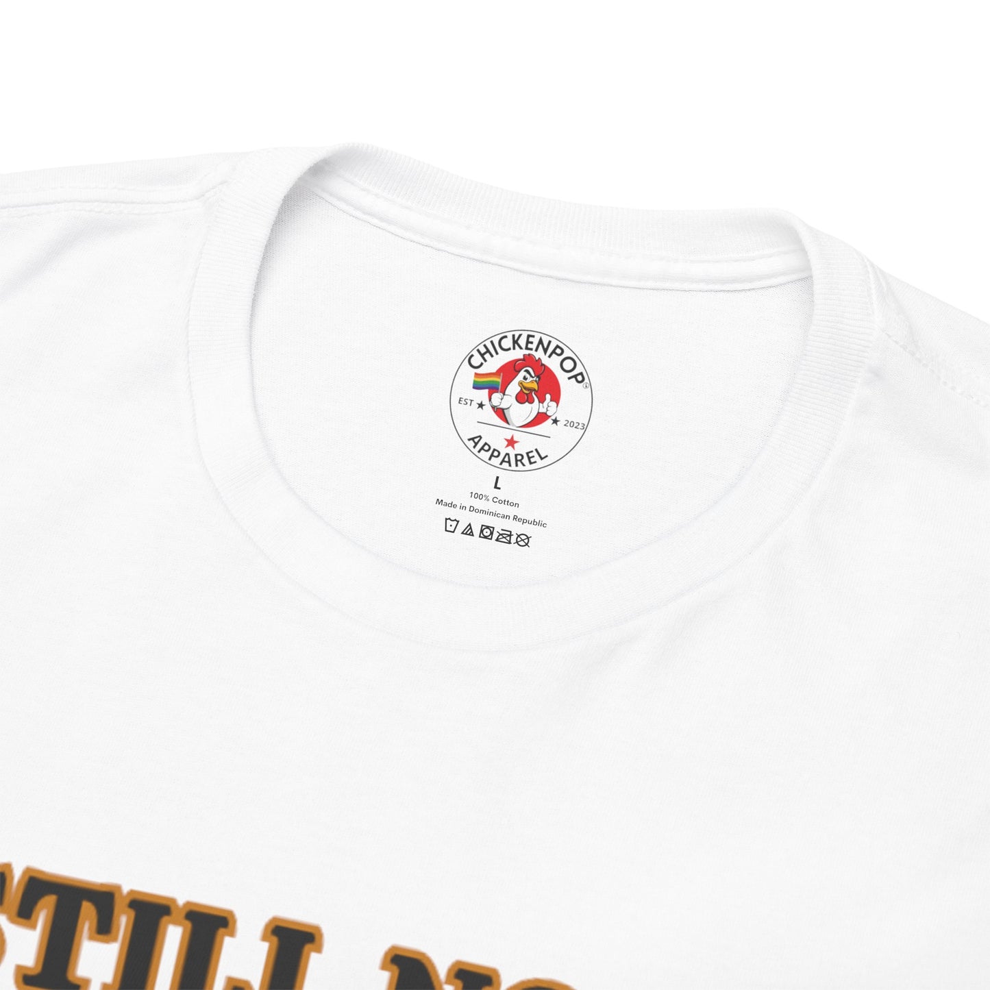 Still Not Your Chick Tee – Coop Daddy's Pride-Fueled Flex