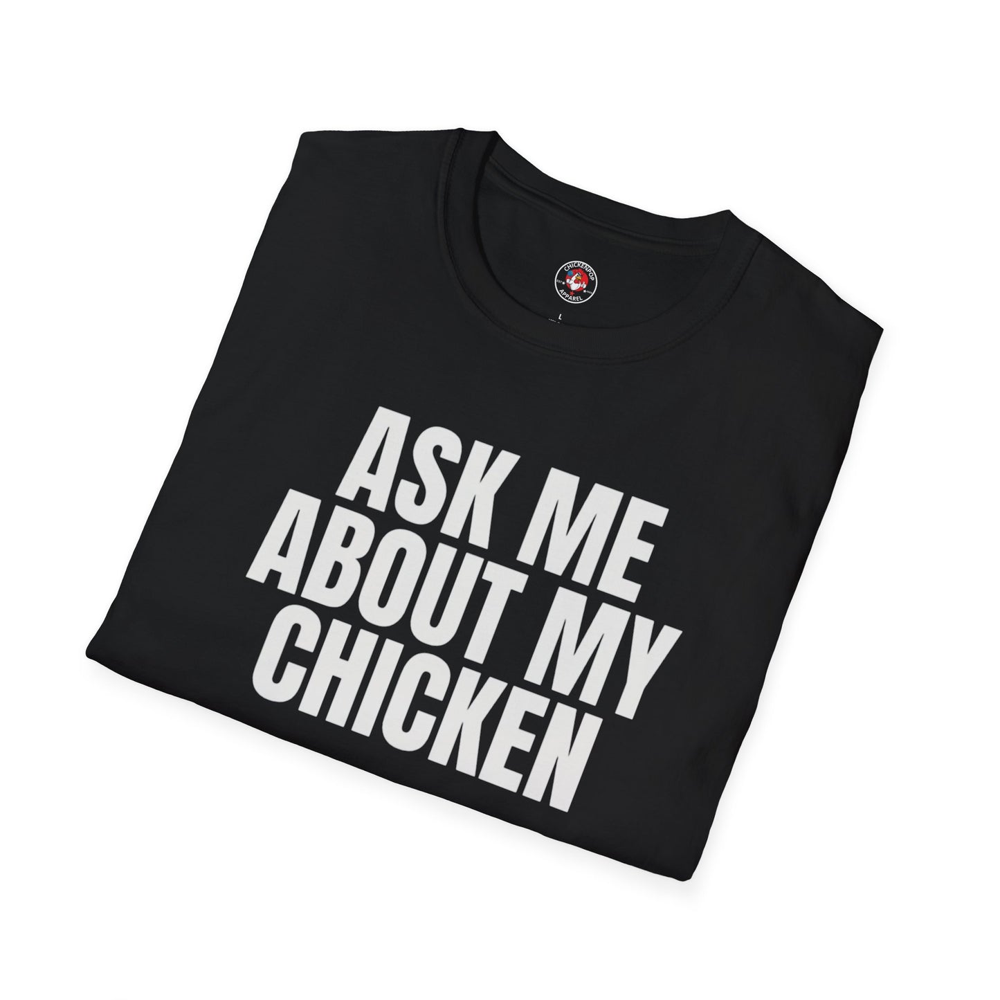 Ask Me About My Chicken Unisex Tee