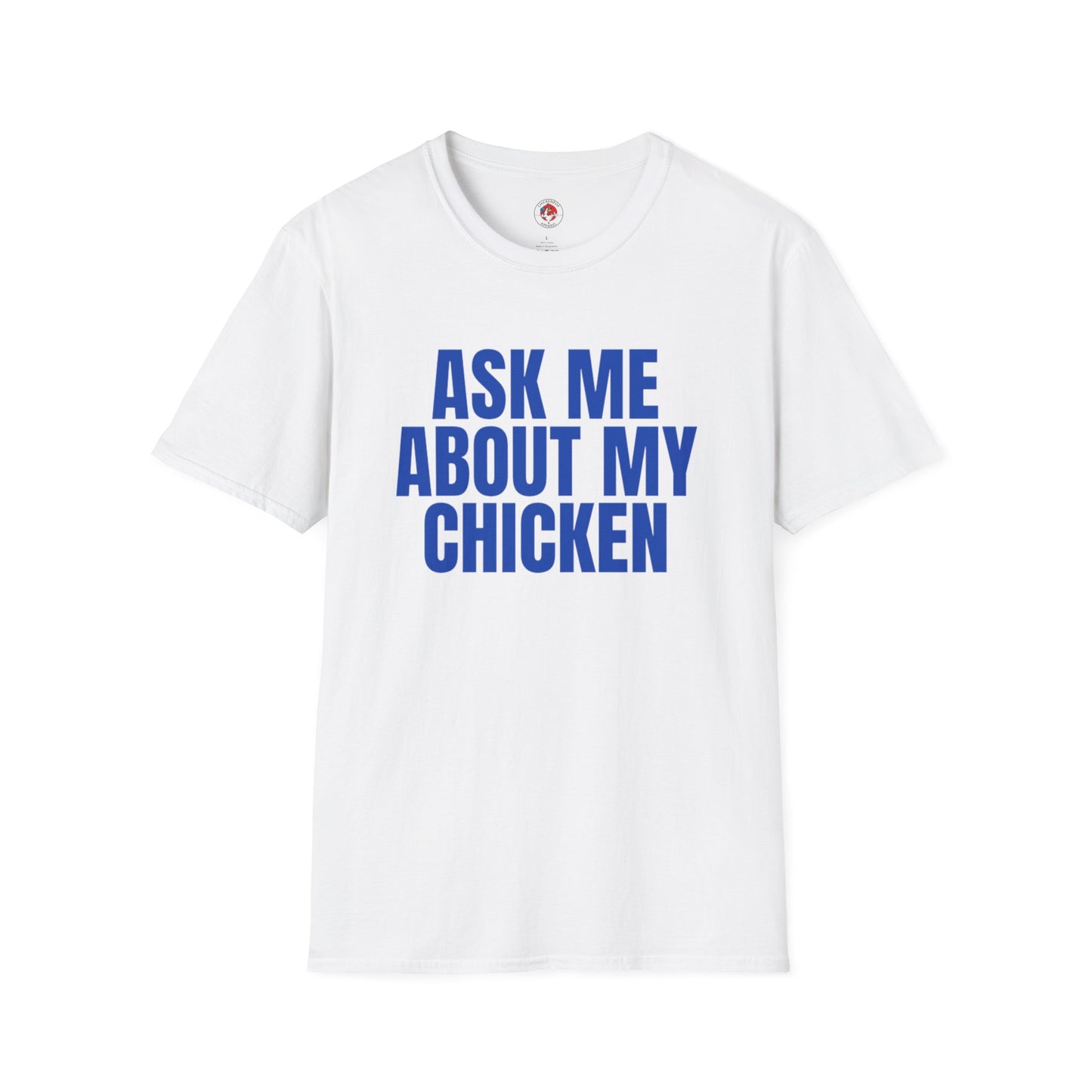Ask Me About My Chicken Unisex Tee