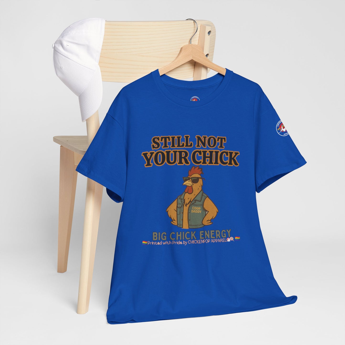 Still Not Your Chick Tee – Coop Daddy's Pride-Fueled Flex