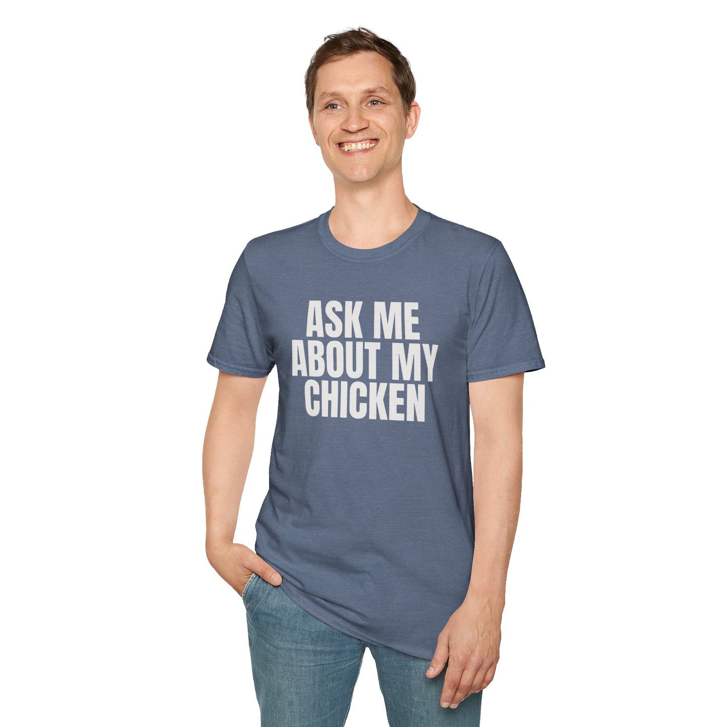 Ask Me About My Chicken Unisex Tee
