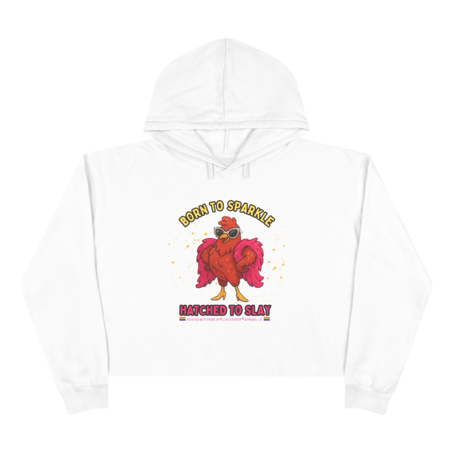 Glitter Chick Crop Hoodie - Born to Sparkle and Hatched to Slay - Pride Month Collection