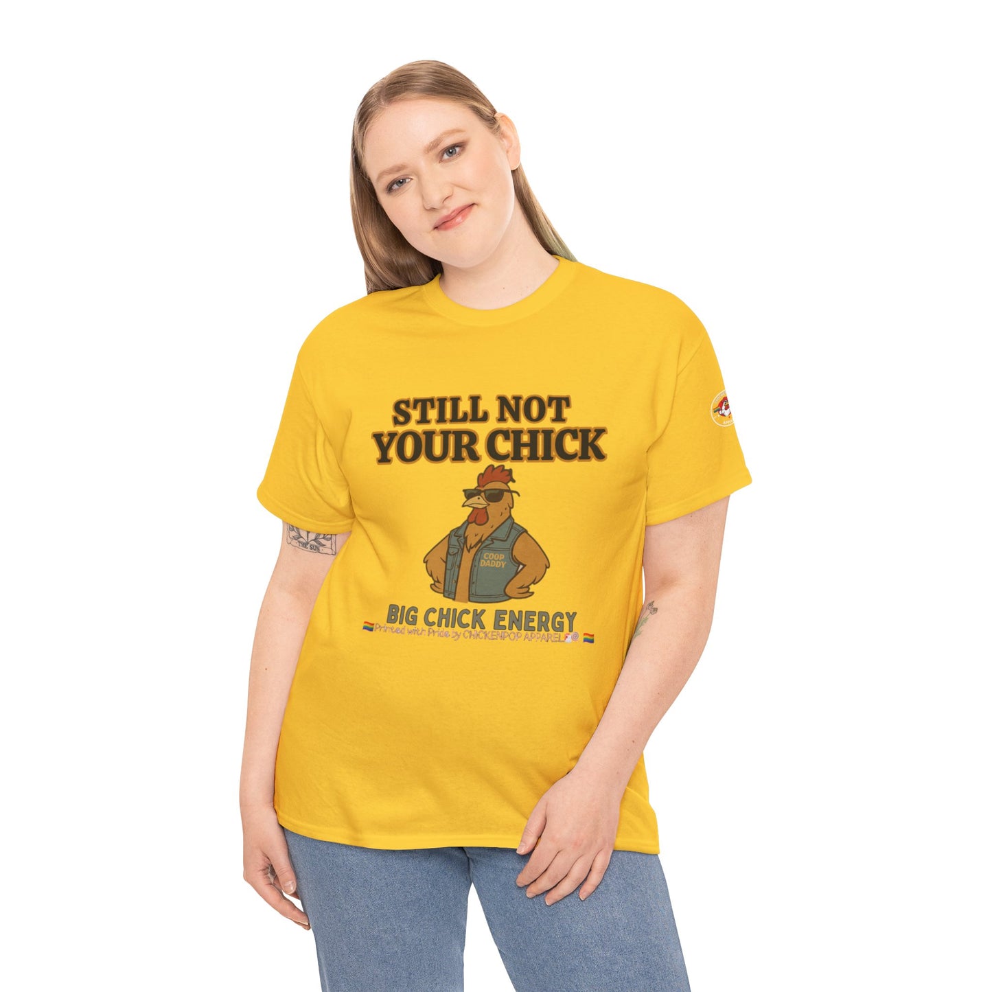 Still Not Your Chick Tee – Coop Daddy's Pride-Fueled Flex