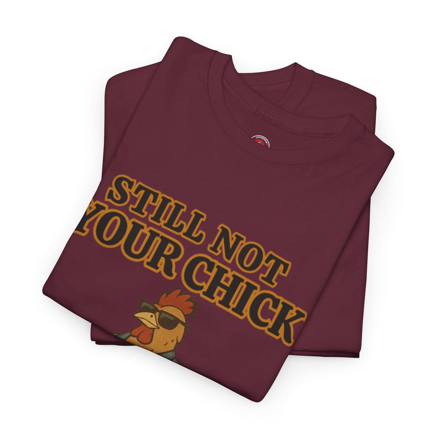 Still Not Your Chick Tee – Coop Daddy's Pride-Fueled Flex
