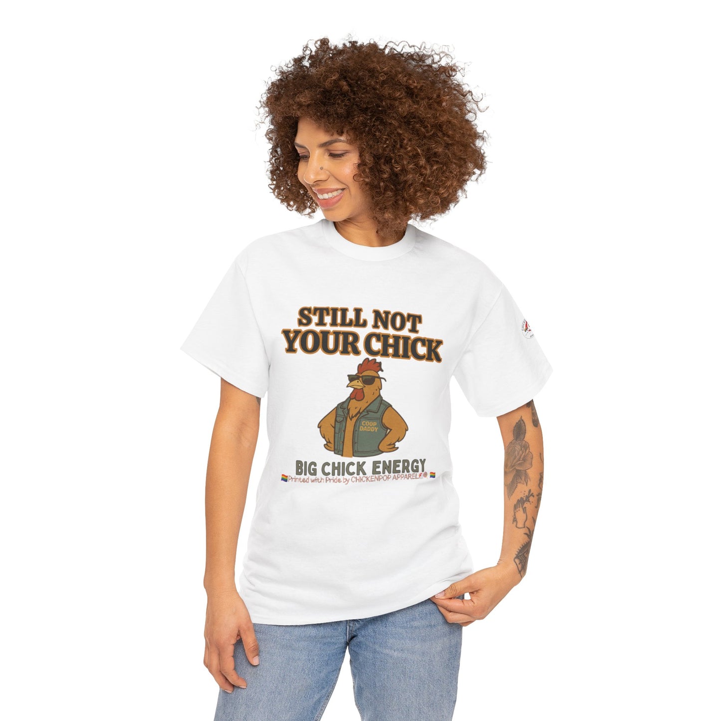 Still Not Your Chick Tee – Coop Daddy's Pride-Fueled Flex