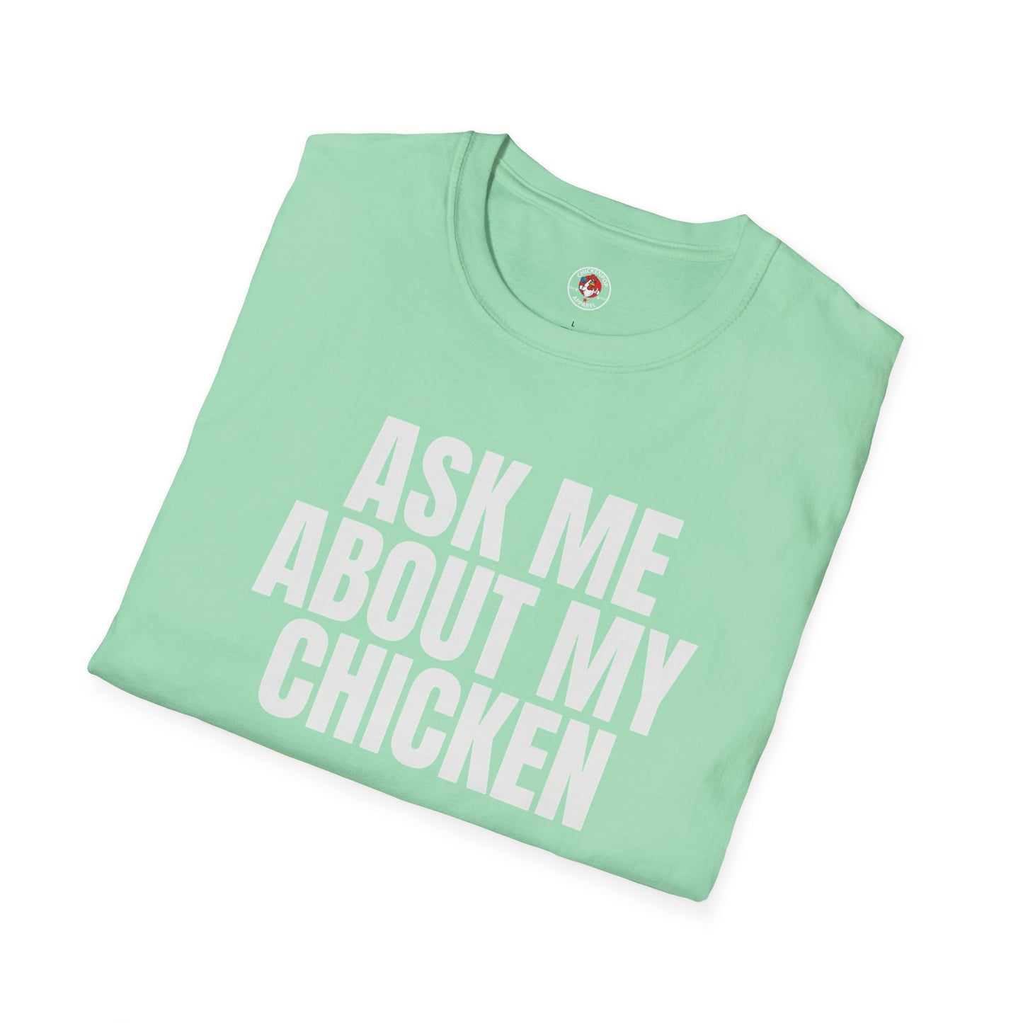 Ask Me About My Chicken Unisex Tee