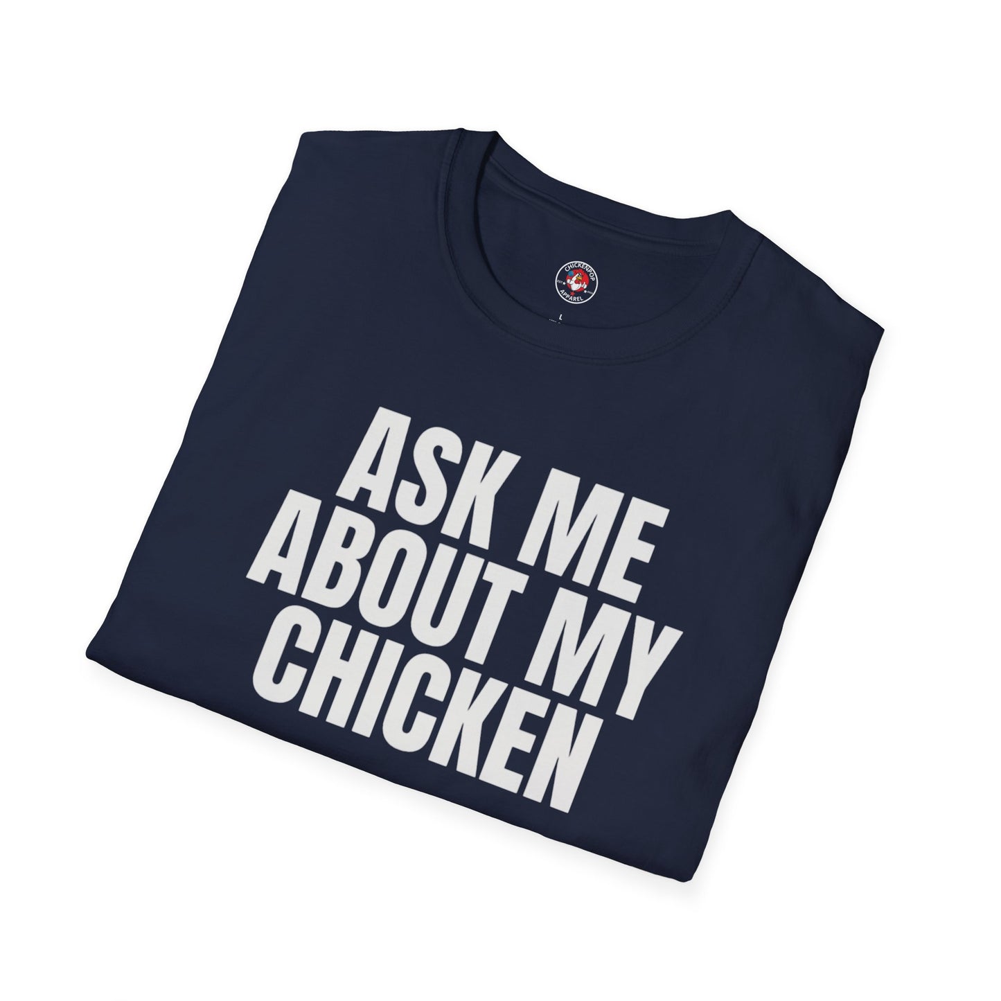 Ask Me About My Chicken Unisex Tee