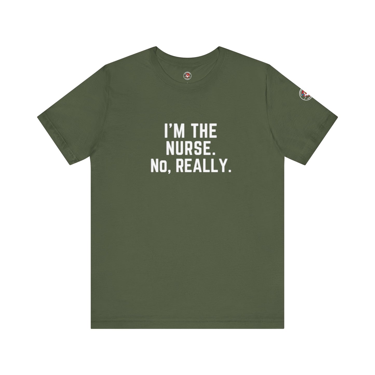 I’m the Nurse. No, Really. – Code Sass Men’s Tee