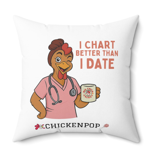 Nurse Appreciation Square Pillow - "I Chart Better Than I Date"