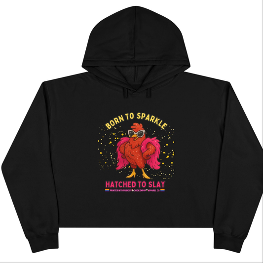 Glitter Chick Crop Hoodie - Born to Sparkle and Hatched to Slay - Pride Month Collection