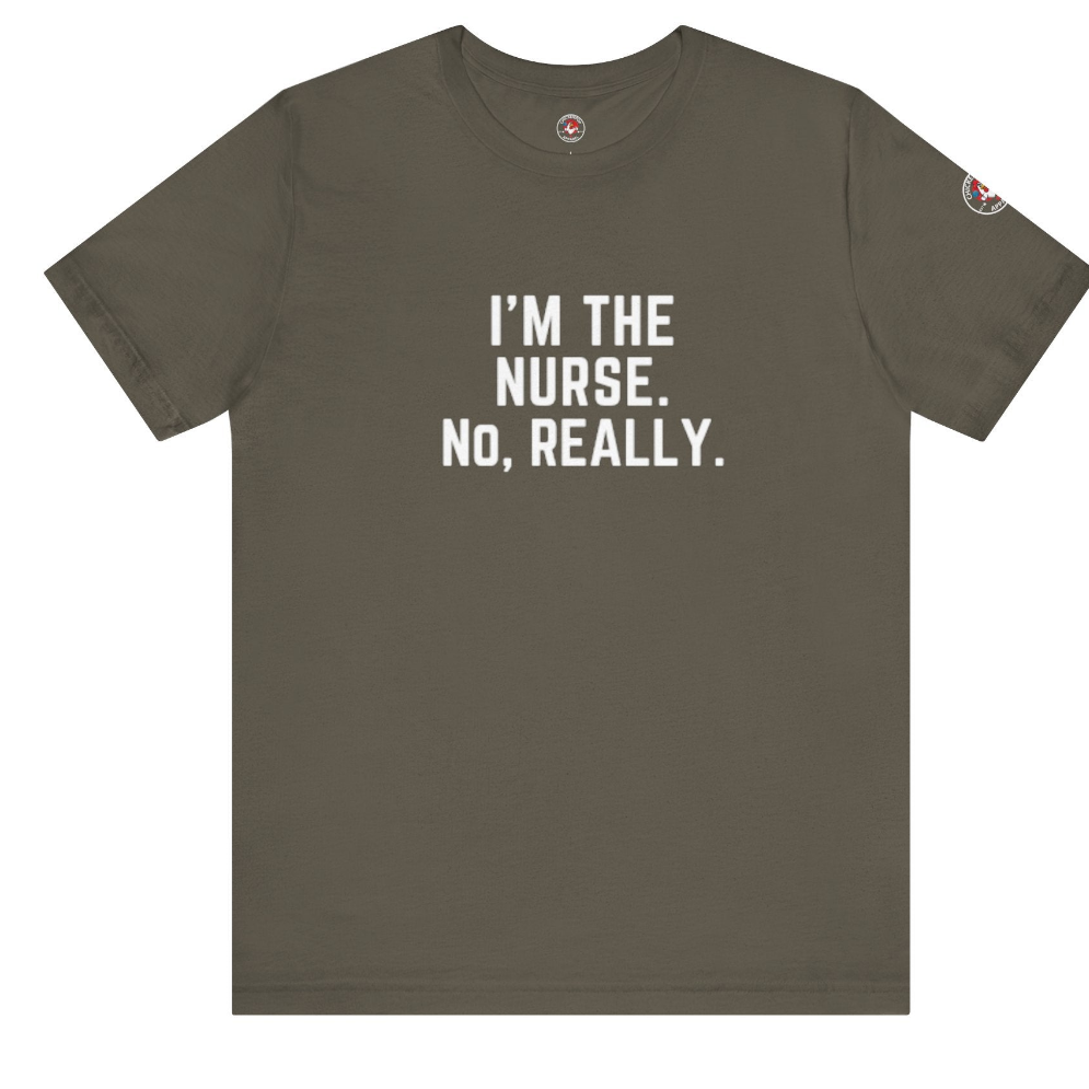 I’m the Nurse. No, Really. – Code Sass Men’s Tee