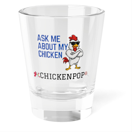 Ask Me About My Chicken Shot Glass – The Only Icebreaker You’ll Ever Need