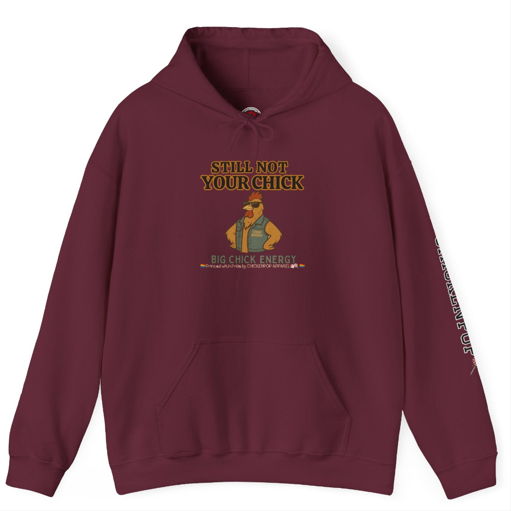 Still Not Your Chick Hoodie – Unisex Big Chick Energy Sweatshirt | Feminist Funny Chicken Hoodie