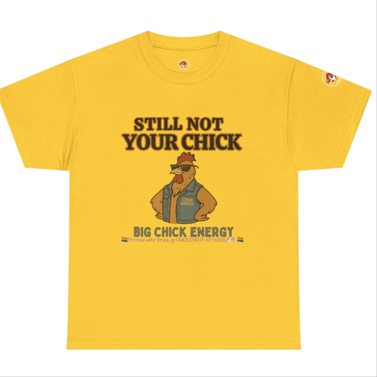 Still Not Your Chick Tee – Coop Daddy's Pride-Fueled Flex