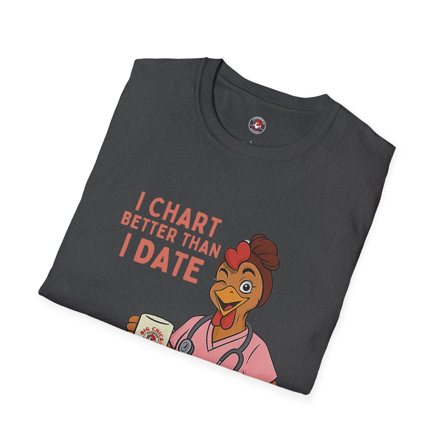 I Chart Better Than I Date Nurse Shirt | Funny Chicken RN Tee | Healthcare Worker Gift