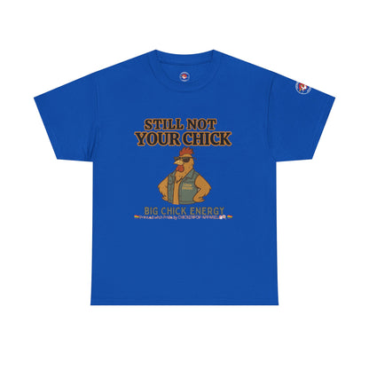 Still Not Your Chick Tee – Coop Daddy's Pride-Fueled Flex