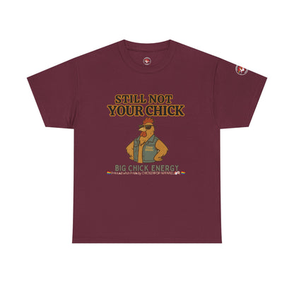 Still Not Your Chick Tee – Coop Daddy's Pride-Fueled Flex