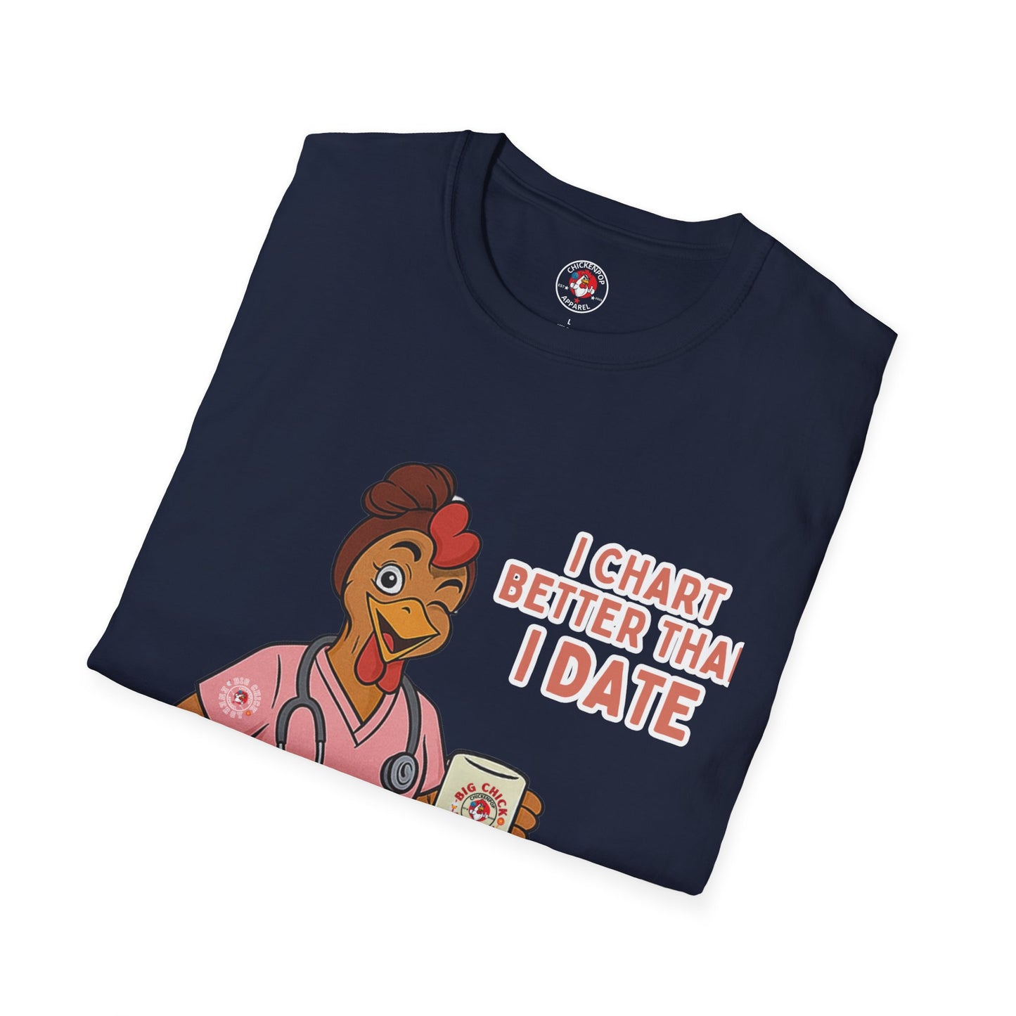 I Chart Better Than I Date| Code Sass Chicken Nurse Tee | Unisex Fit