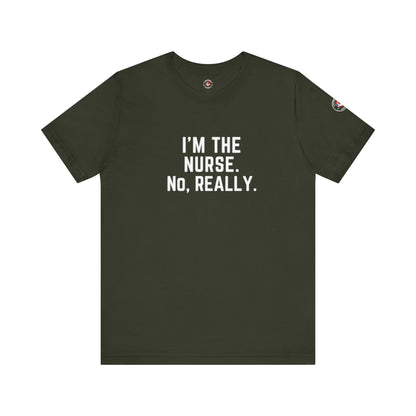 I’m the Nurse. No, Really. – Code Sass Men’s Tee