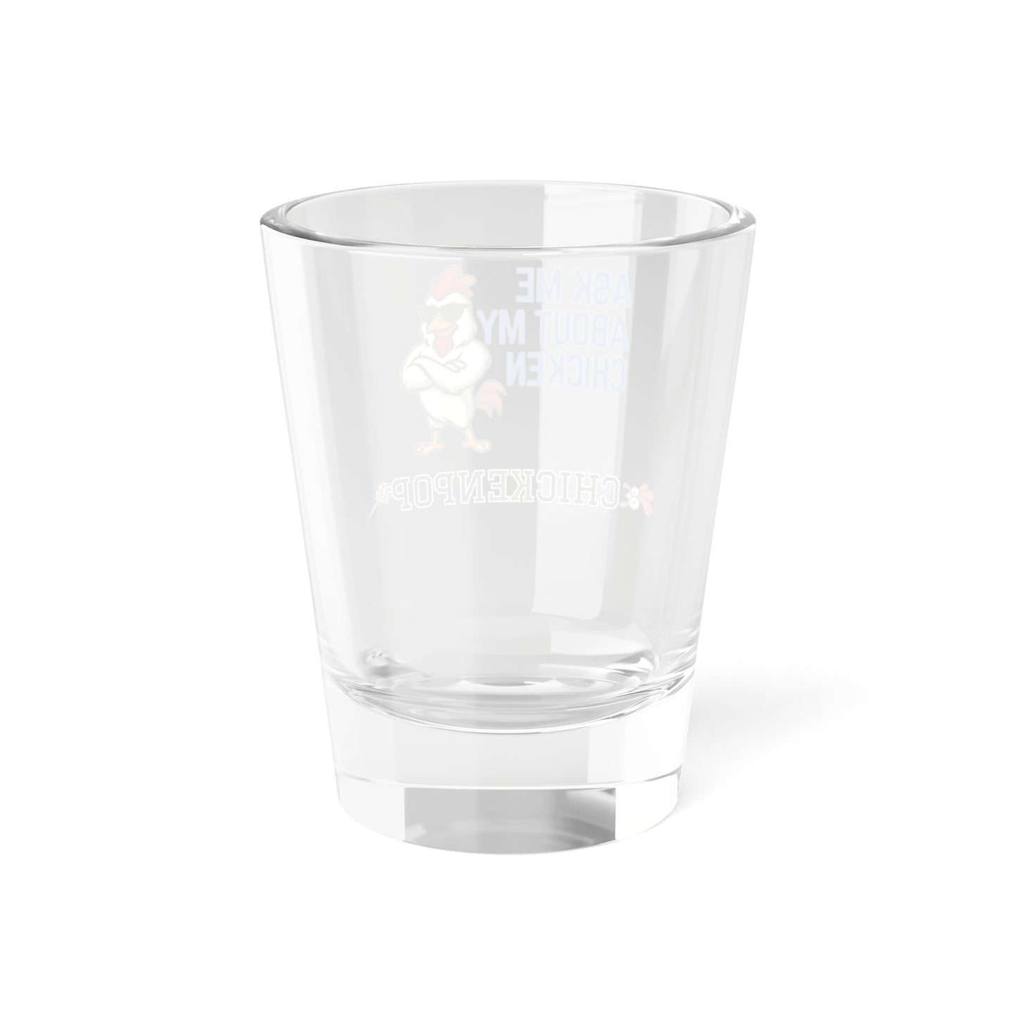 Ask Me About My Chicken Shot Glass – The Only Icebreaker You’ll Ever Need